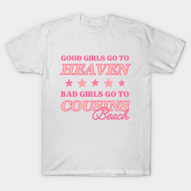 Good Girls Go To Heaven, Bad Girls Go To Cousins Beach T-Shirt by rachem